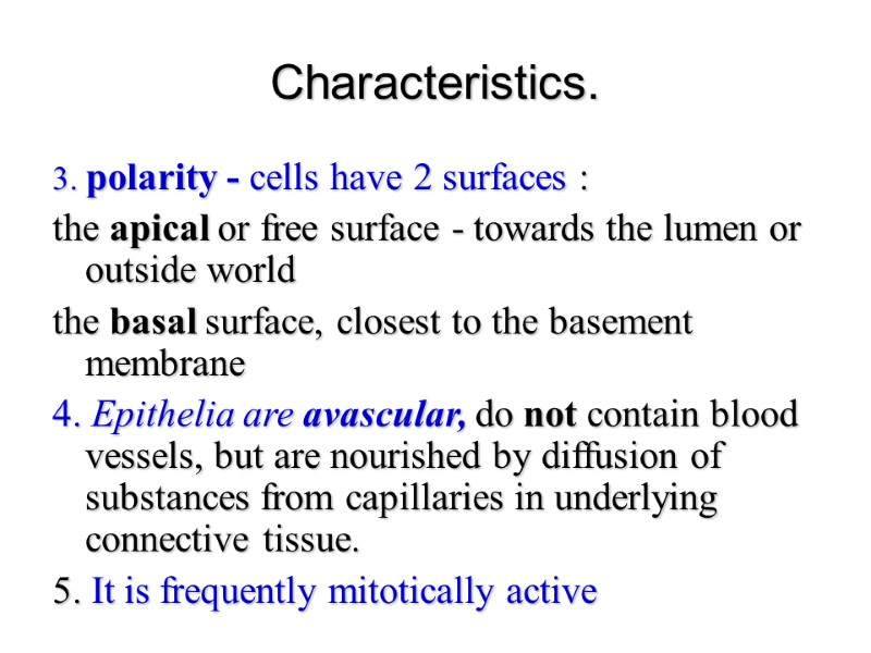Characteristics.  3. polarity - cells have 2 surfaces : the apical or free